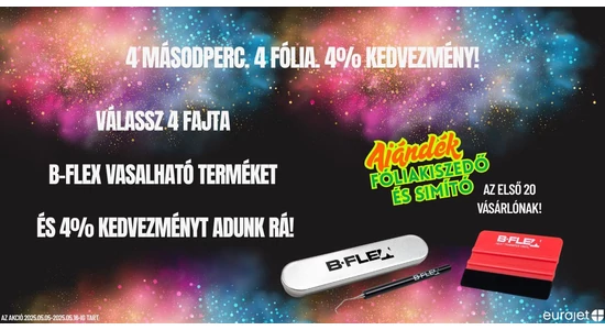 4 fólia, 4 mp, 4 % kedvezmény B-Flex fóliákra!
